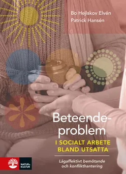 Beteendeproblem i socialt arbete bland utsatta : lågaffektivt bemötande och konflikthantering; Bo Hejlskov Elvén, Patrick Hansén; 2023