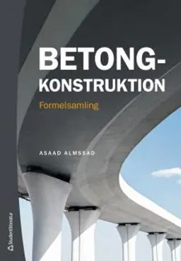 Betongkonstruktion - Formelsamling; Asaad Almssad; 2016