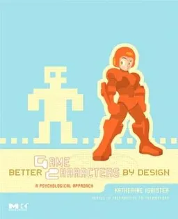 Better game characters by design : a psychological approach; Katherine Isbister; 2006