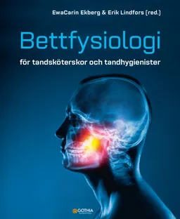 Bettfysiologi för tandsköterskor och tandhygienister; Erik Lindfors, Ewa Carin Ekberg; 2022