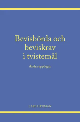 Bevisbörda och beviskrav i tvistemål; Lars Heuman; 2022