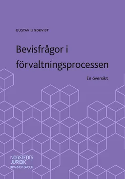 Bevisfrågor i förvaltningsprocessen : en översikt; Gustav Lindkvist; 2019