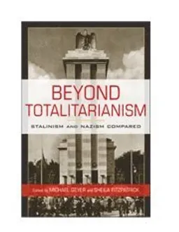 Beyond totalitarianism : Stalinism and Nazism compared; Michael Geyer, Sheila Fitzpatrick; 2009