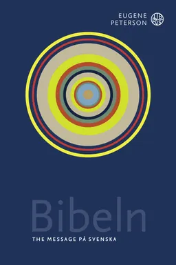 Bibeln : the message på svenska; Eugene Peterson; 2021