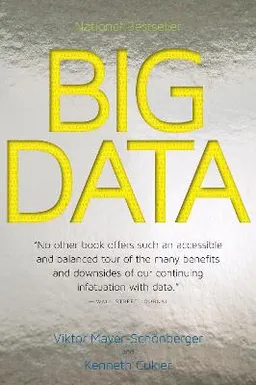 Big data : a revolution that will transform how we live, work, and think; Viktor Mayer-Schönberger; 2014