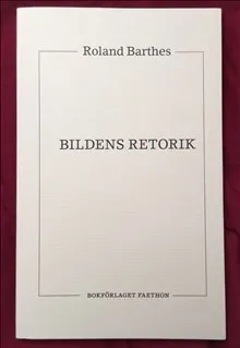 Bildens retorik; Roland Barthes, Hans Hayden; 2016