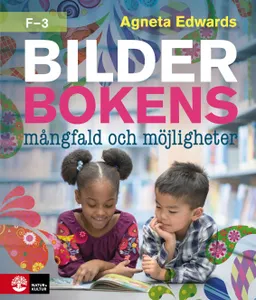 Bilderbokens mångfald och möjligheter F-3; Agneta Edwards; 2023