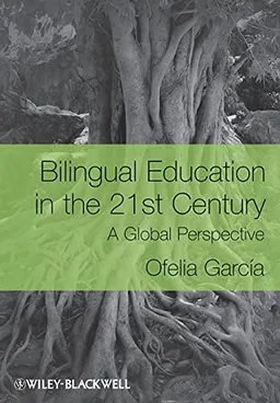 Bilingual Education in the 21st Century: A Global Perspective; Ofelia Garcõa; 2009