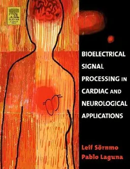 Bioelectrical signal processing in cardiac and neurological applications; Leif Sörnmo; 2005