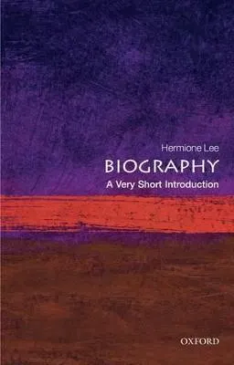 Biography : a very short introduction; Hermione Lee; 2009