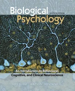 Biological Psychology: An Introduction to Behavioral and Cognitive Neuroscience; S. Marc Breedlove, Mark R. Rosenzweig; 2010