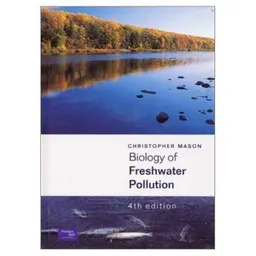 Biology of Freshwater Pollution; Christopher Mason; 2001