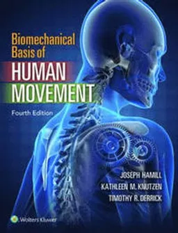 Biomechanical basis of human movement; Joseph Hamill; 2014