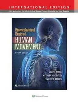 Biomechanical Basis of Human Movement, International Edition; Joseph Hamill, Kathleen M. Knutzen, Timothy R.Derrick; 2015