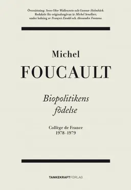 Biopolitikens födelse: Collège de France 1978-1979; Michel Foucault; 2013