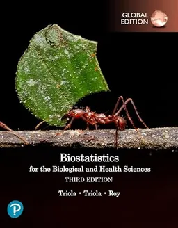 Biostatistics for the Biological and Health Sciences, Global Edition; Mario M. Triola, Marc F. Triola, Jason Roy; 2023