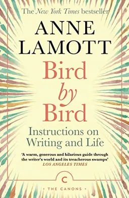 Bird by bird : instructions on writing and life; Anne Lamott; 2020