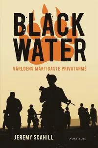 Blackwater : världens mäktigaste privatarmé; Jeremy Scahill; 2009