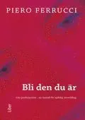 Bli den du är; Piero Ferrucci; 2000