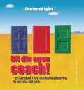 Bli din egen coach! : en handbok i livs- och karriärplanering för att hitta rätt jobb; Charlotte Hågård; 2009