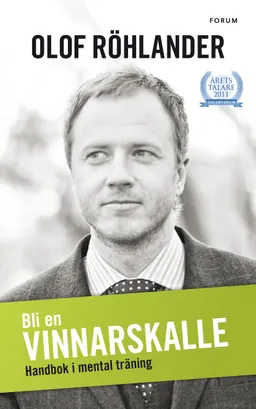 Bli en vinnarskalle : handbok i mental träning; Olof Röhlander; 2012