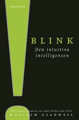 Blink : Den intuitiva intelligensen; Malcolm Gladwell; 2007