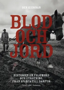 Blod och jord : historien om folkmord och utrotning, från Sparta till Darfur; Ben Kiernan; 2010