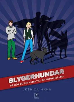 Blygerhundar : så gör du din hund till en superhjälte; Jessica Mann; 2017