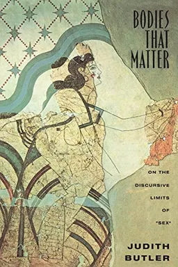 Bodies that matter : on the discursive limits of "sex"; Judith Butler; 1993