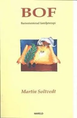 BOF : Barnorienterad familjeterapi; Martin Soltvedt; 2005