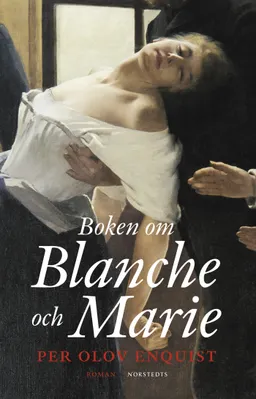 Boken om Blanche och Marie; Per Olov Enquist; 2004