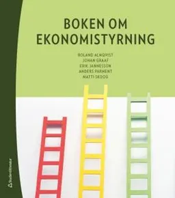 Boken om ekonomistyrning; Roland Almqvist, Johan Graaf, Erik Jannesson, Anders Parment, Matti Skoog; 2016