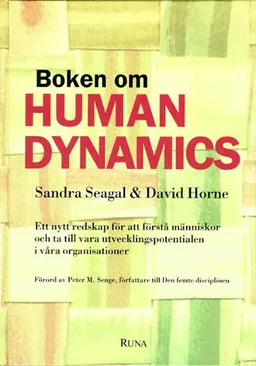 Boken om human dynamics: ett nytt redskap för att förstå människor och ta till vara utvecklingspotentialen i våra organisationer; Sandra Seagal; 1997