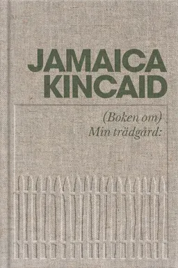 (Boken om) Min trädgård; Jamaica Kincaid; 2020