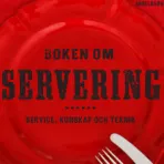 Boken om servering : service, kunskap och teknik; Carin Ingelsson; 2016