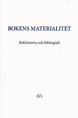 Bokens materialitet : bokhistoria och bibliografi; Per S. Ridderstad, Johan Svedjedal, Per Cullhed, Torben Jelsbak, Petra Söderlund, Pia Forssell, Tore Rem, Jens Bjerring-Hansen, Henrik Horstbøll, Jon Gunnar Jørgensen; 2009