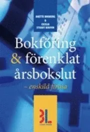 Bokföring & förenklat årsbokslut : enskild firma; Annette Broberg, Cecilia Stuart Bouvin; 2008