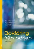 Bokföring från början : lösningar; Rolf Johansson, Claes Ridderström, Caroline Östgren; 2013