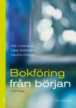 Bokföring från början, Lösningar; Rolf Johansson, Claes Ridderström, Caroline Östgren; 2017