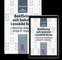 Bokföring och bokslut i enskild firma : förenklat årsbokslut enligt K1-reglerna; Anette Broberg, Cecilia Stuart Bouvin; 2019