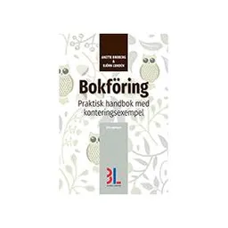 Bokföring : praktisk handbok med konteringsexempel; Anette Broberg, Björn Lundén; 2018