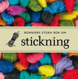 Bonniers stora bok om stickning; Kerstin Hanson, Eva Wincent; 2011