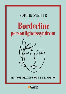 Borderline personlighetssyndrom : symtom, diagnos och behandling; Sophie Steijer; 2022