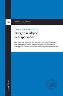 Borgenärsskydd och specialitet: om identitet, individuell bestämning och individualisering som förutsättningar för borgenärsskydd vid anspråk som har uppstått och fått sitt innehåll med borgenärens samtycke; Laila Zackariasson; 2012