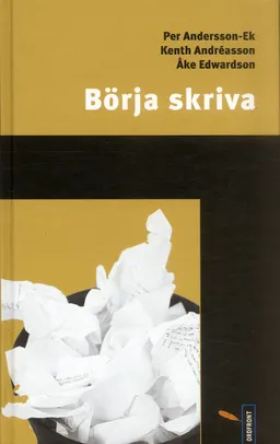 Börja skriva; Per Andersson-Ek, Kenth Andréasson, Åke Edwardsson; 2005