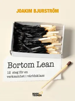 Bortom Lean : 12 steg för en verksamhet i världsklass; Joakim Bjurström; 2016