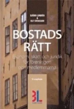 Bostadsrätt : skatt, ekonomi och juridik för föreningen och medlemmarna; Björn Lundén, Ulf Svensson; 2008