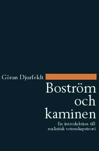 Boström och kaminen : en introduktion till realistisk vetenskapsteori; Göran Djurfeldt; 1996