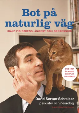 Bot på naturlig väg : hjälp vid stress, ångest och depression; David Servan-Schreiber; 2004