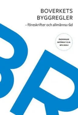 Boverkets byggregler : föreskrifter och allmänna råd. Ändringar t.o.m BFS 2020:4; Svensk byggtjänst; 2020